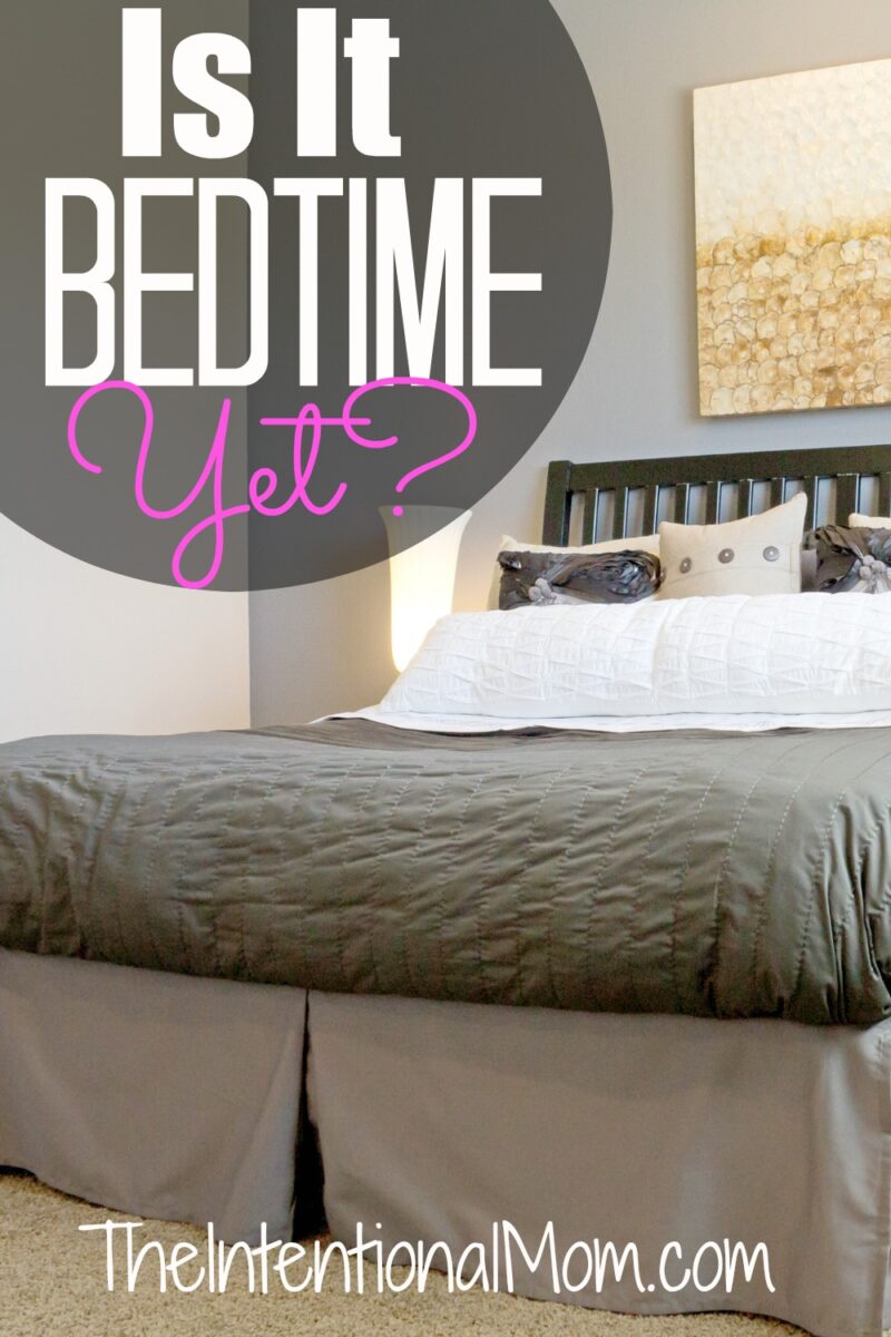 Is It Bedtime Yet?! The Intentional Mom