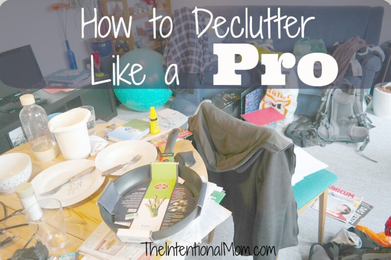 How to Declutter Like a Pro - The Intentional Mom