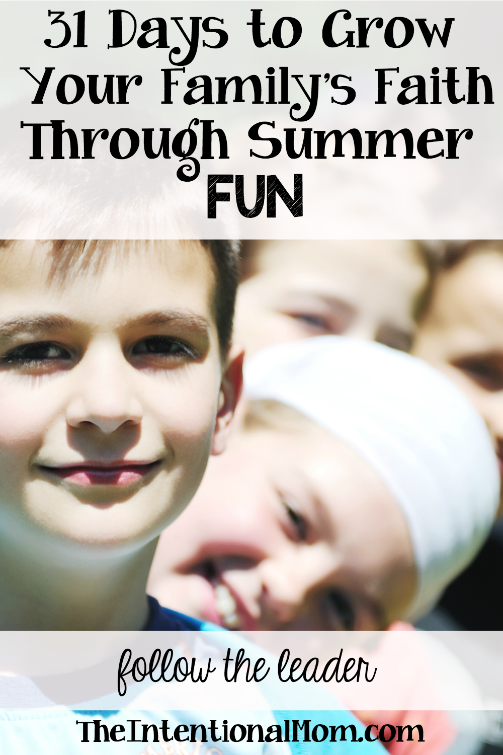 31 Ways to Grow Your Family’s Faith Through Summer Fun – Follow the Leader