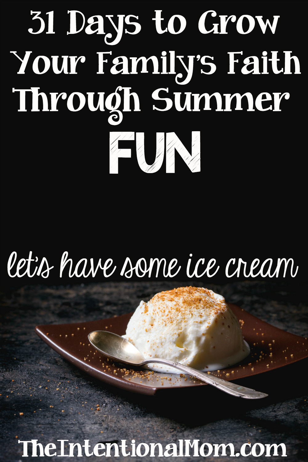 31 Ways to Grow Your Family’s Faith Through Summer Fun – Let’s Have Some Ice Cream