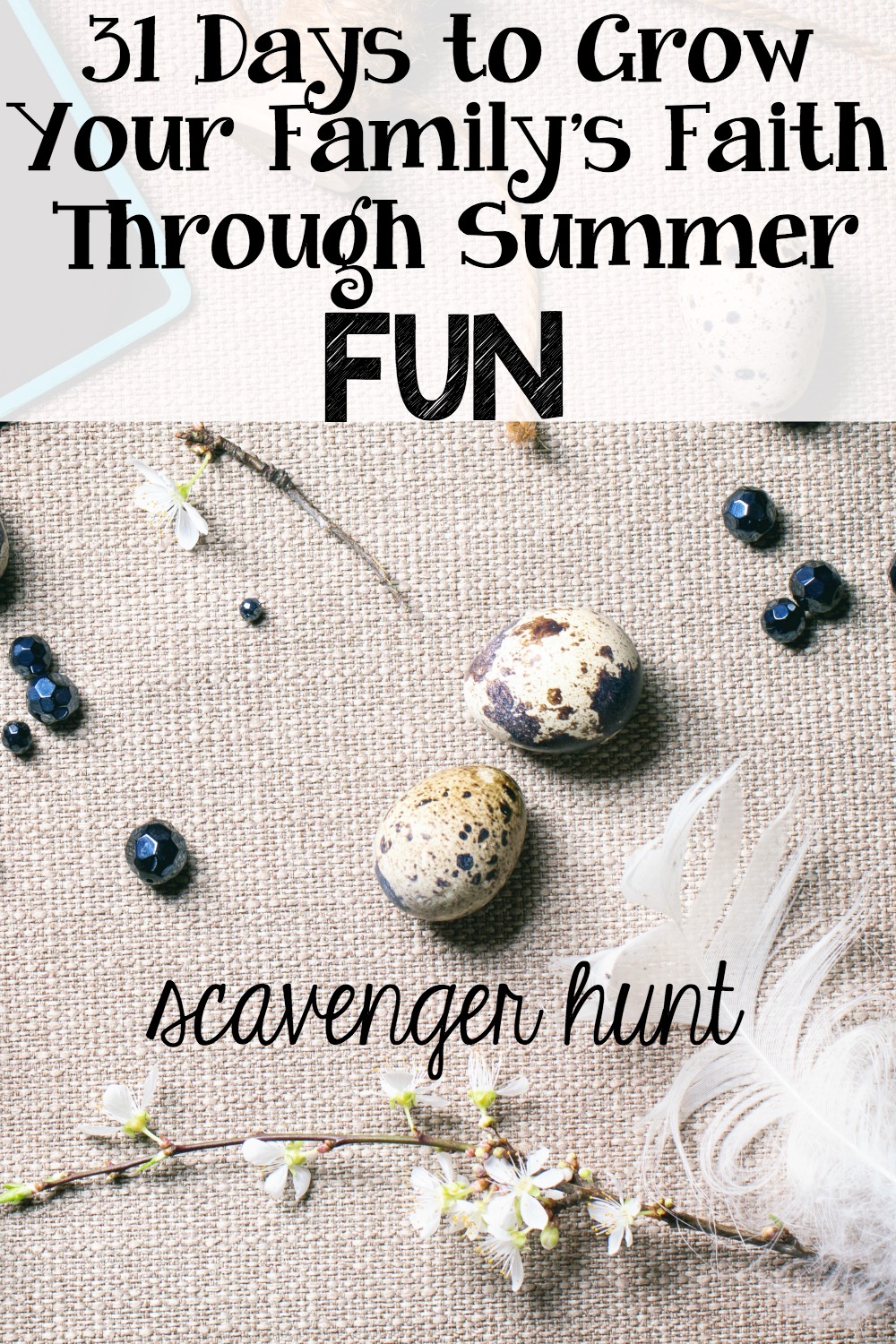 31 Ways to Grow Your Family’s Faith Through Summer Fun – Scavenger Hunt