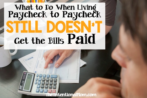 What to do When Living Paycheck to Paycheck Still Doesn’t Get the Bills Paid