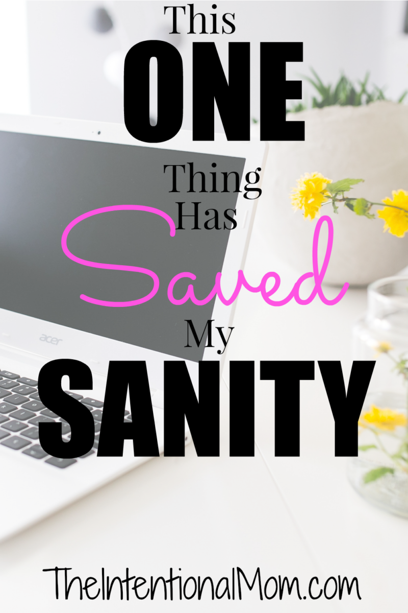 This One Thing Has Saved My Sanity The Intentional Mom