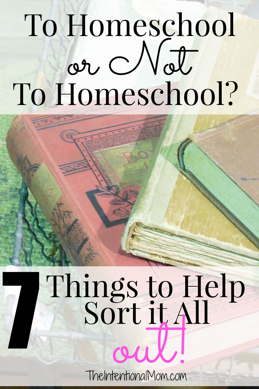 To Homeschool or Not to Homeschool? 7 Things to Help Sort it Out