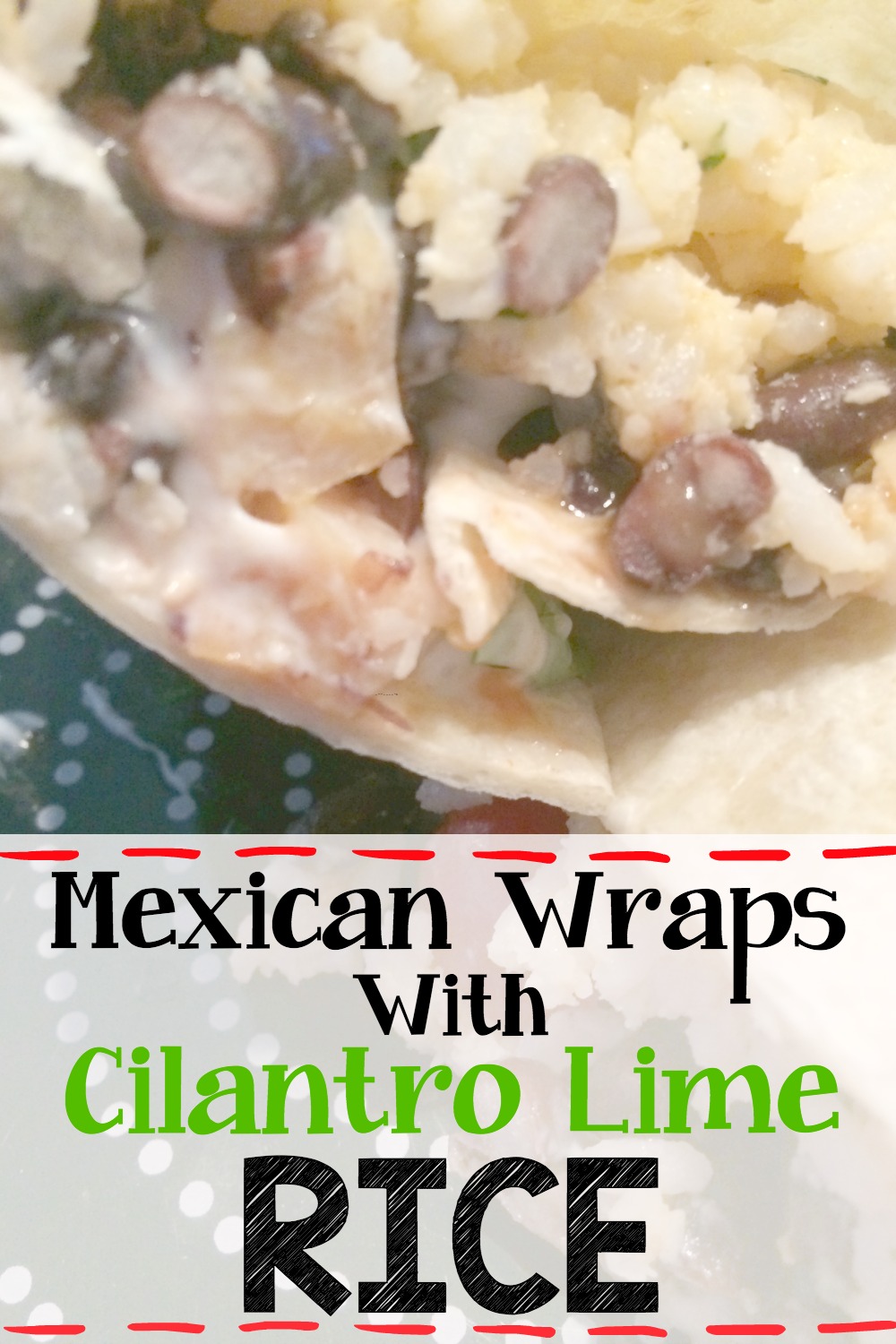 Recipe: Mexican Wraps with Cilantro Lime Rice