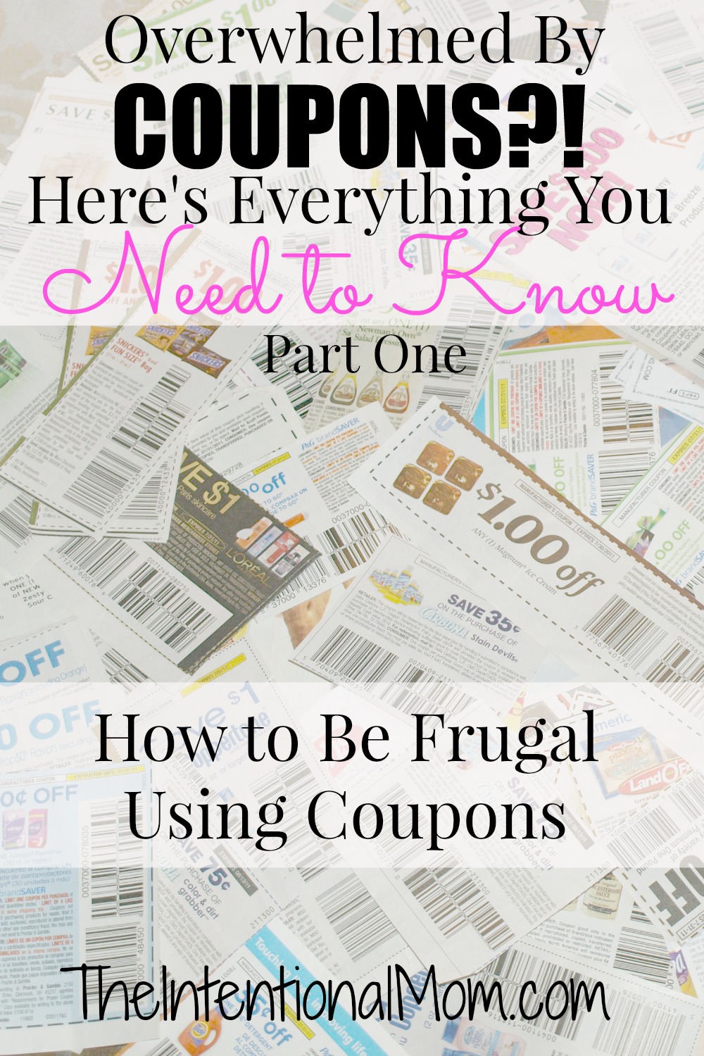 Overwhelmed By Coupons? Here’s Everything You Need to Know Part One (Day 3 in Our How to Be Frugal Series)