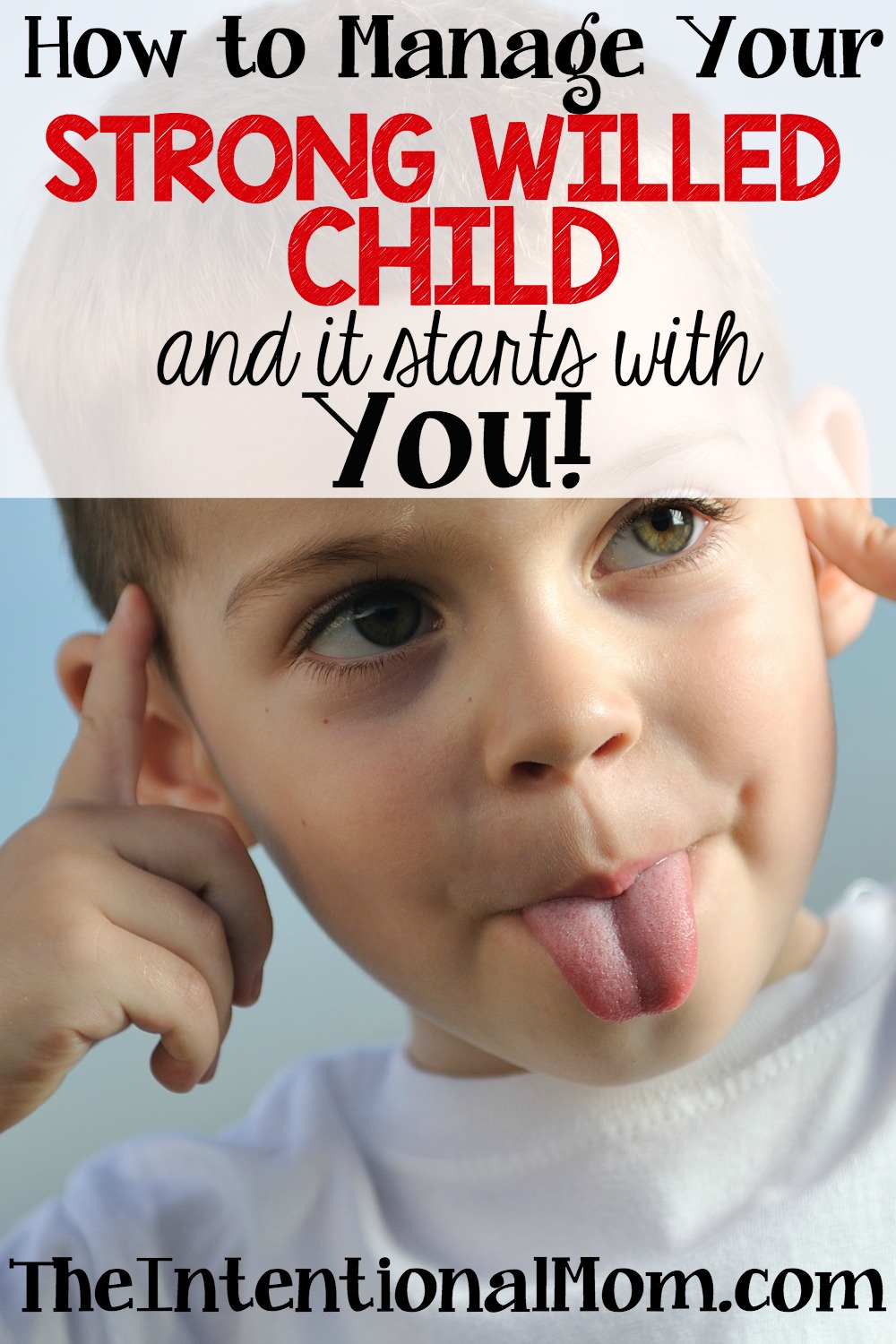 How to Manage Your Strong Willed Child (and it starts with you!)