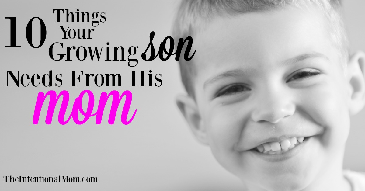 10 Things Your Growing Son Needs From His Mom