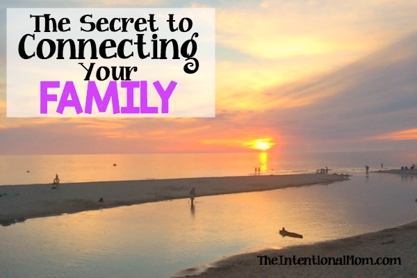The Secret to Connecting Your Family