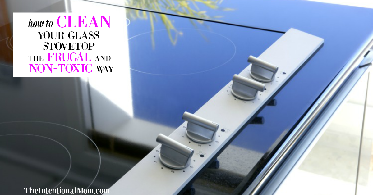 How to Clean Your Glass Stove Top the Frugal & Non Toxic Way