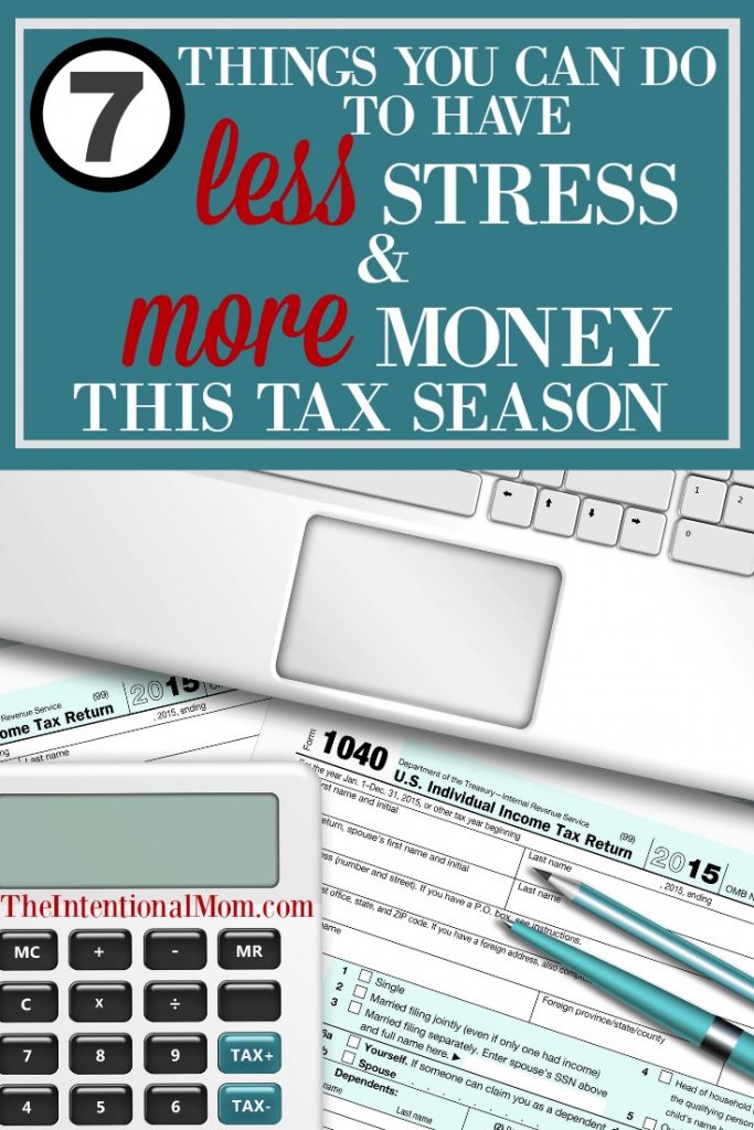 7 Things You Can Do to Have Less Stress & More Money This Tax Season